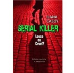 Livro - Serial Killer - Louco ou Cruel