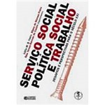Livro - Serviço Social, Política Social e Trabalho: Desafios e Perspectivas para o Século XXI