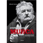 Livro - Simplesmente Mujica: o Retrato Fiel do Homem que Está Encantando o Mundo