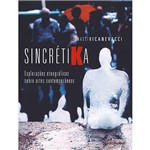 Livro - Sincrétika: Explorações Etnográficas Sobre Artes Contemporâneas