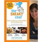 Livro - Sneaky Chef, The - How To Cheat On Your Man (In The Kitchen!)