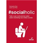 Livro - #socialholic: Tudo o que Você Precisa Saber Sobre Marketing Nas Mídias Sociais