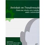 Livro - Sociedade em Transformação - Estudo das Relações Entre Trabalho, Saúde e Subjetividade