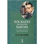 Livro - Sócrates Encontra Sartre: o Pai da Filosofia Interroga o Pai do Existencialismo