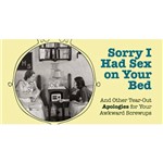 Livro - Sorry I Had Sex On Your Bed: And Other Tear-out Apologies For Your Awkward Screwups