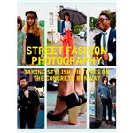Livro - Street Fashion Photography: Taking Stylish Pictures On The Concrete Runway