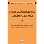 Livro - Substituição Processual no Processo Coletivo: um Instrumento de Efetivação do Estado Democrático