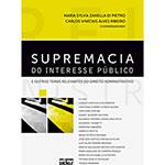 Livro - Supremacia do Interesse Público e Outros Temas Relevantes do Direito Administrativo