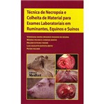 Livro - Técnica de Necropsia e Colheita de Material para Exames Laboratoriais em Ruminantes, Equinos e Suínos