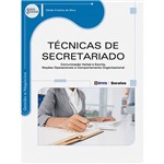 Livro - Técnicas de Secretariado: Comunicação Verbal e Escrita, Noções Operacionais e Comportamento Organizacional - Série Eixos