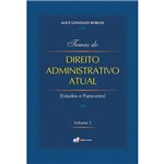 Livro - Temas do Direito Administrativo Atual: Estudos e Pareceres - Vol. 2