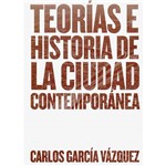 Livro - Teorías e Historia de La Ciudad Contemporánea