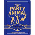 Livro - The Book Of The Party Animal: a Champion's Guide To Party Skills Pranks And Mayhem