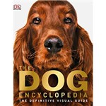 Livro - The Dog Encyclopedia: The Definitive Visual Guide