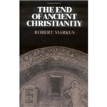 Livro - The End Of Ancient Christianity