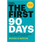 Livro - The First 90 Days: Proven Strategies For Getting Up To Speed Faster And Smarter
