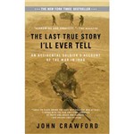 Livro - The Last True Story I'll Ever Tell: An Accidental Soldier's Account Of The War In Iraq