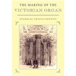 Livro - The Making Of The Victorian Organ