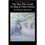 Livro - The Man Who Would Be King & Other Stories