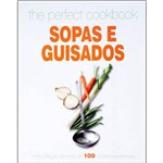 Livro - The Perfect Cookbook Sopas e Guisados