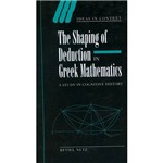 Livro - The Shaping Of Deduction In Greek Mathematics