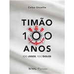 Livro - Timão 100 Anos - 100 Jogos, 100 Ídolos