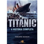 Livro - Titanic - a História Completa