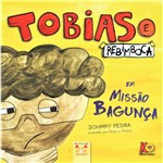 Livro - Tobias e Rebimboca em Missão Bagunça - Autor Johnny Pedra - Editora Cassol