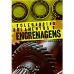 Livro - Tolerâncias, Rolamentos e Engrenagens: Tecnologia Mecânica