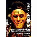 Livro - Tonico Pereira - um Ator Improvável, uma Autobiografia não Autorizada