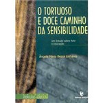 Livro - Tortuoso e Doce Caminho da Sensibilidade: um Estudo Sobre a Arte E...