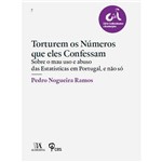 Livro - Torturem os Números que Eles Confessam: Sobre o Mau Uso e Abuso das Estatísticas em Portugal, e não só