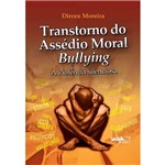 Livro - Transtorno do Assédio Moral - Bullying - a Violência Silenciosa