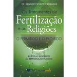 Livro - Tratamentos de Fertilização e as Religiões, os - o Permitido e o Proibido
