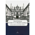 Livro - Travessias D. João VI e o Mundo Lusófono