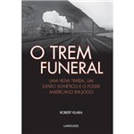 Livro - Trem Funeral, o - uma Viúva Traída, um Espião Soviético e o Poder Americano em Jogo