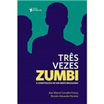 Três Vezes Zumbi: a Construção de um Herói Brasileiro