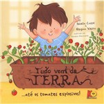 Livro - Tudo Vem da Terra...até os Tomates Explosivos - Autores Gisella Cassol & Regina Vieira - Edi