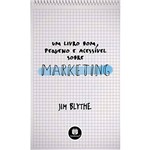 Livro - um Livro Bom, Pequeno e Acessível Sobre Marketing