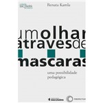 Livro - um Olhar Através de Máscaras: uma Possibilidade Pedagógica - Coleção Macunaíma no Palco