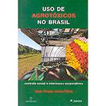 Livro - Uso de Agrotóxicos no Brasil: Controle Social e Interesses Corporativos