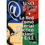 Livro - Uso de Internet En El Aula - La Red Como Material Didáctico En La Clase de E/EL