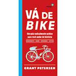 Livro - Vá de Bike: um Guia Radicalmente Prático para Você Andar de Bicicleta