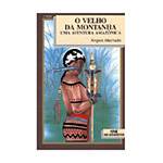 Livro - Velho da Montanha: uma Aventura Amazônica, o