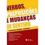 Livro - Verbos, Preposições e Mudanças de Sentido: Contrastes Espanhol - Português