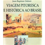 Livro - Viagem Pitoresca e Histórica ao Brasil - Coleção Conquista do Brasil