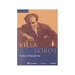 Livro - Villa Lobos - Alma Brasileira