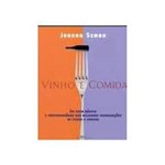 Livro - Vinho e Comida: um Guia Básico e Contemporâneo das Melhores Combinações de Vinho e Comida