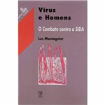 Livro - Vírus e Homens: o Combate Contra a Sida