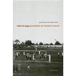 Livro - Visão do Jogo - Primórdios do Futebol no Brasil